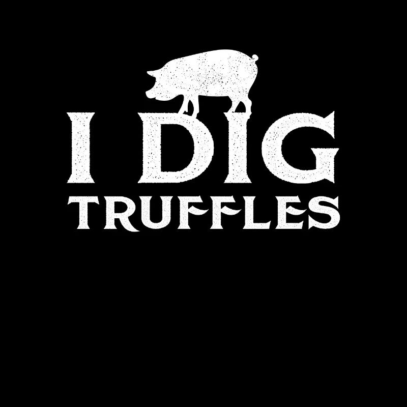 I Dig Truffles Trüffelsucher Geschenkidee Schwein