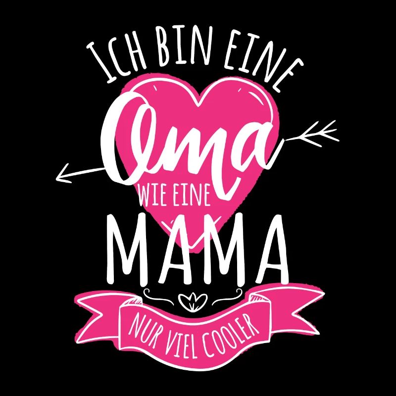Ich bin eine Oma wie eine Mama nur viel Cooler