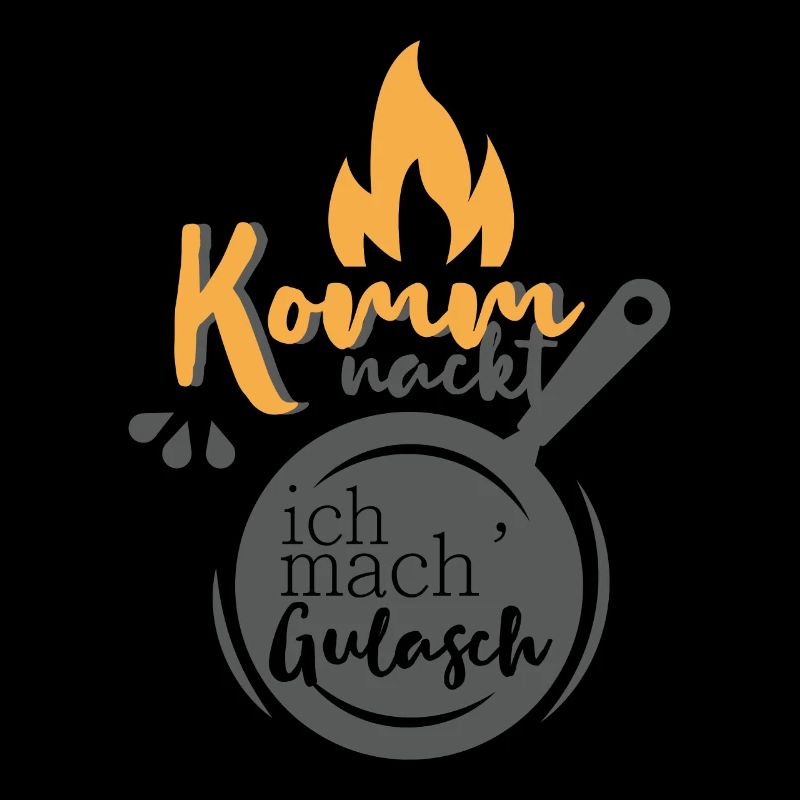 KOMM NACKT ICH MACH GULASCH KOCHEN GESCHENK