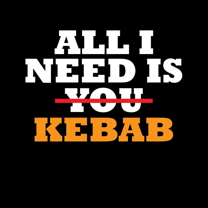 Döner Geschenk All I need is Kebab