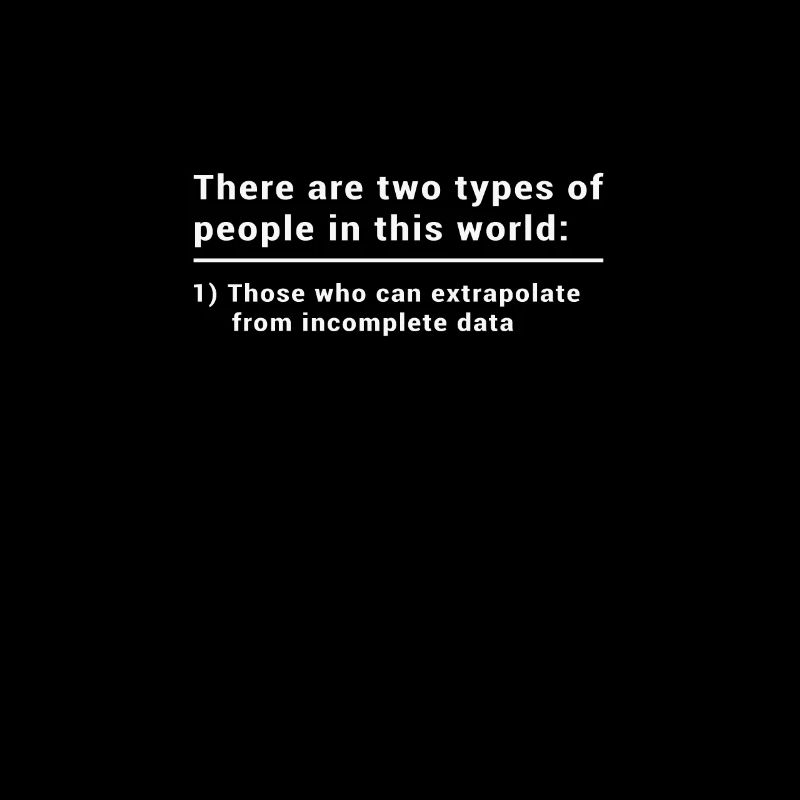 Two types of people can extrapolate - data science