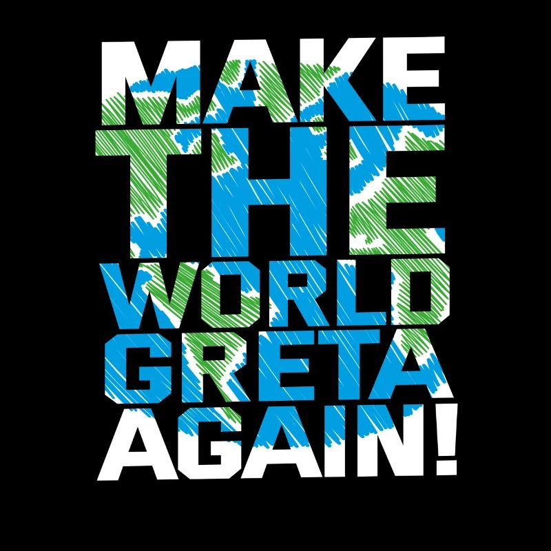 Make the World Greta again!
