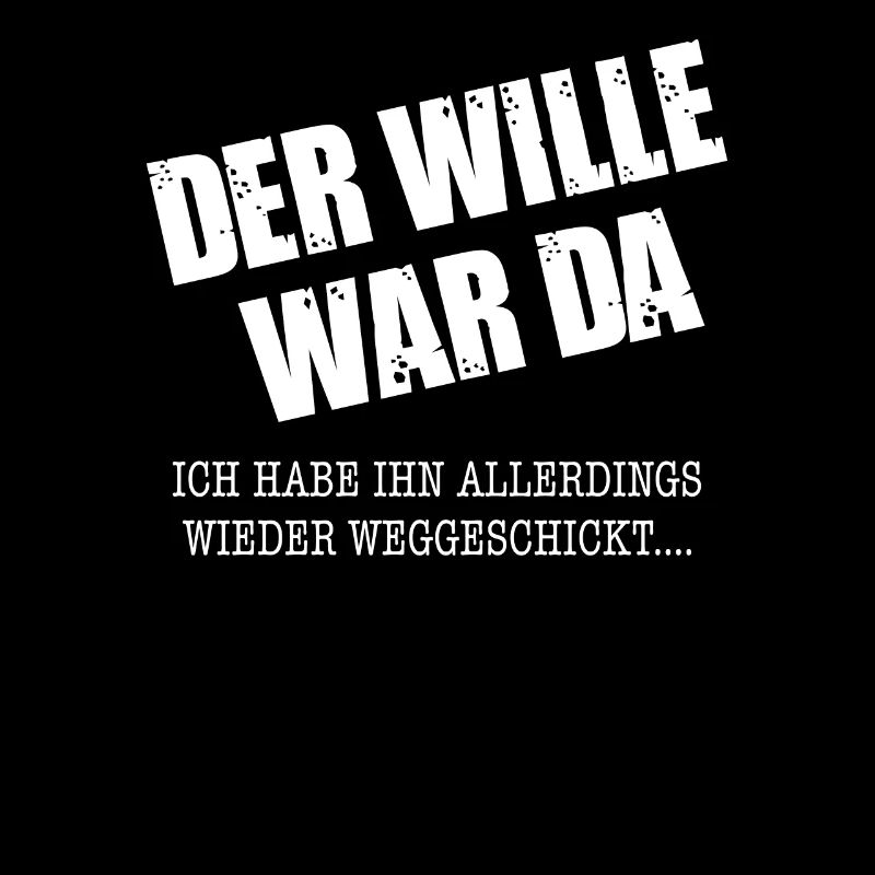 DER WILLE WAR DA