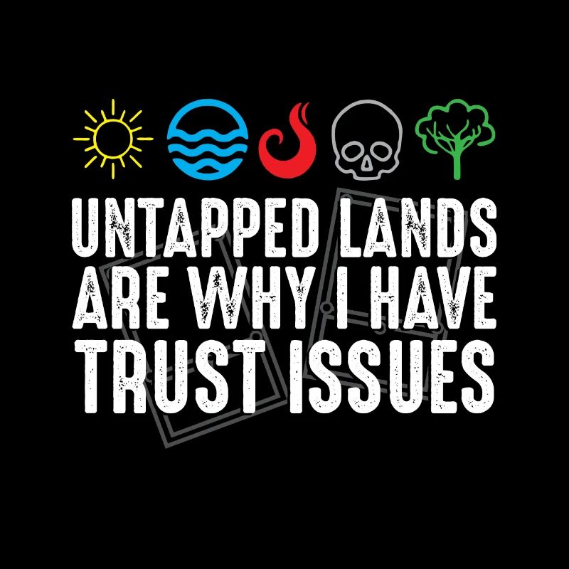 Trust Issues Untapped Lands Funny Magic Geek TCG