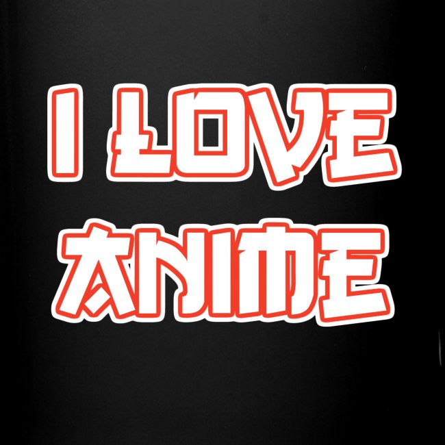 I Love Anime