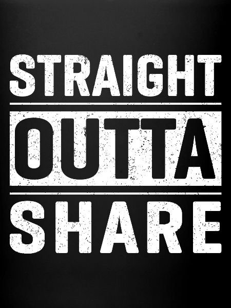 Straight outta share