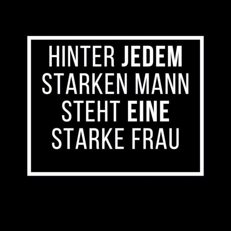 Hinter jedem starken Mann steht eine starke Frau