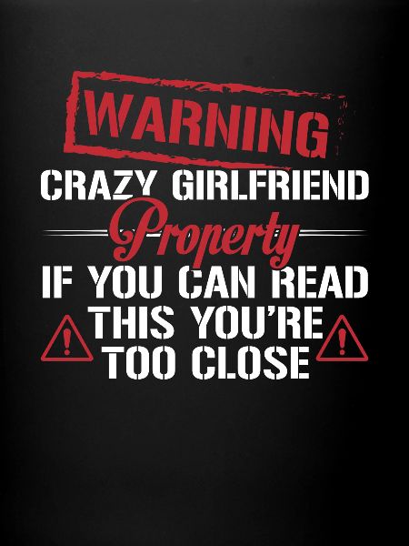 Warning Crazy Girlfriend Property