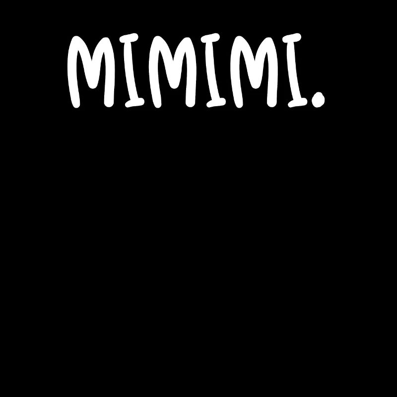 Mimimi.