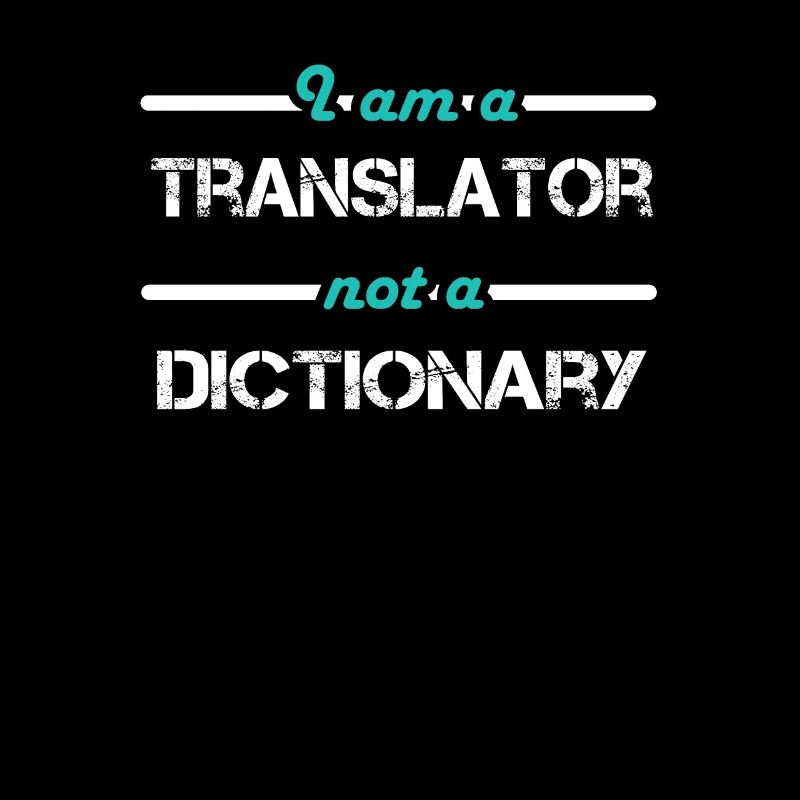 I am a Translator not a Dictionary