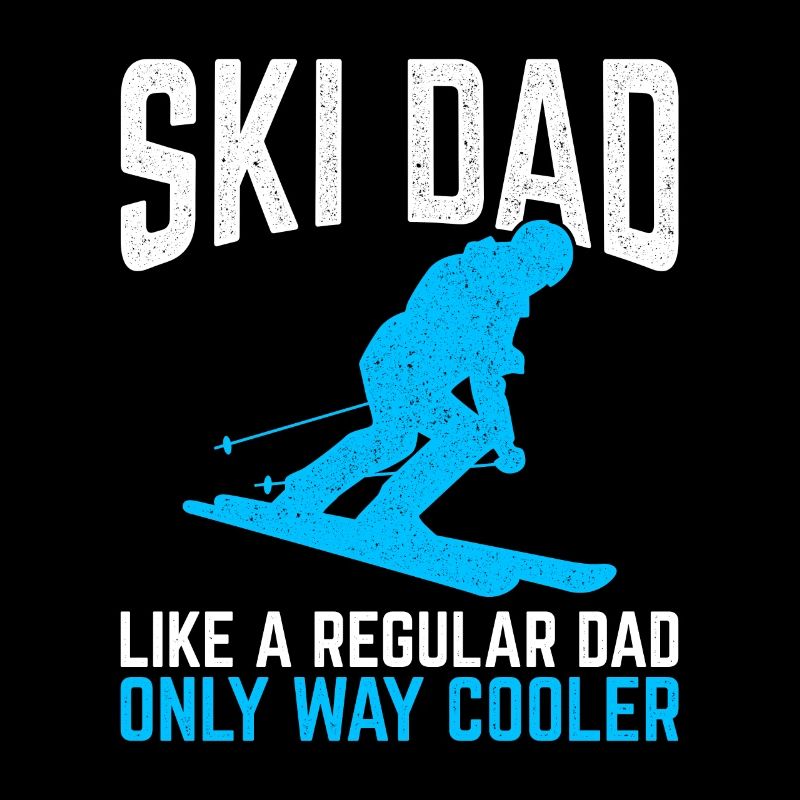 Awesome Skiing Snowboarding Design Quote Ski Dad W