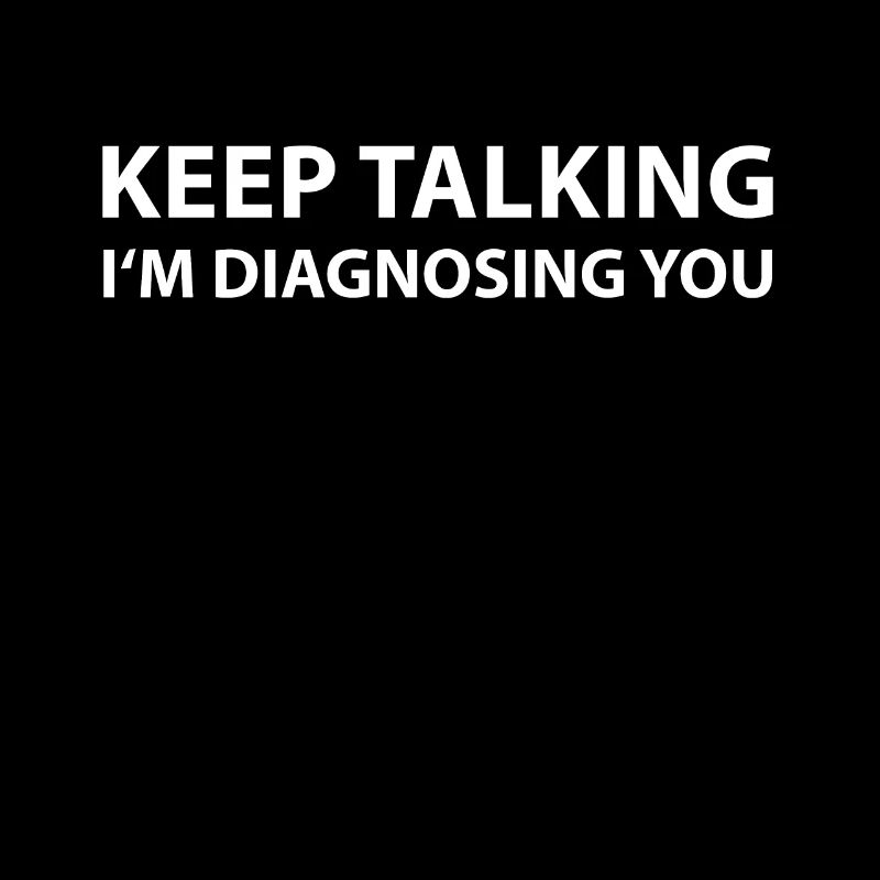 Keep Talking I'm Diagnosing You