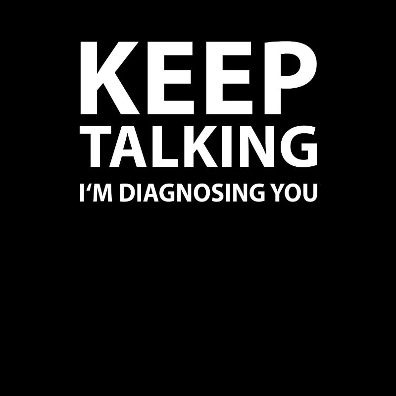 Keep Talking I'm Diagnosing You Psychology