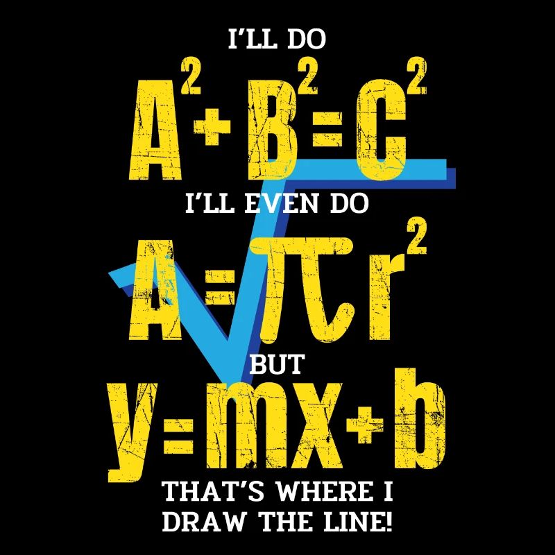 I'll Do A2 + B2 = C2 That's Where I Draw The Line