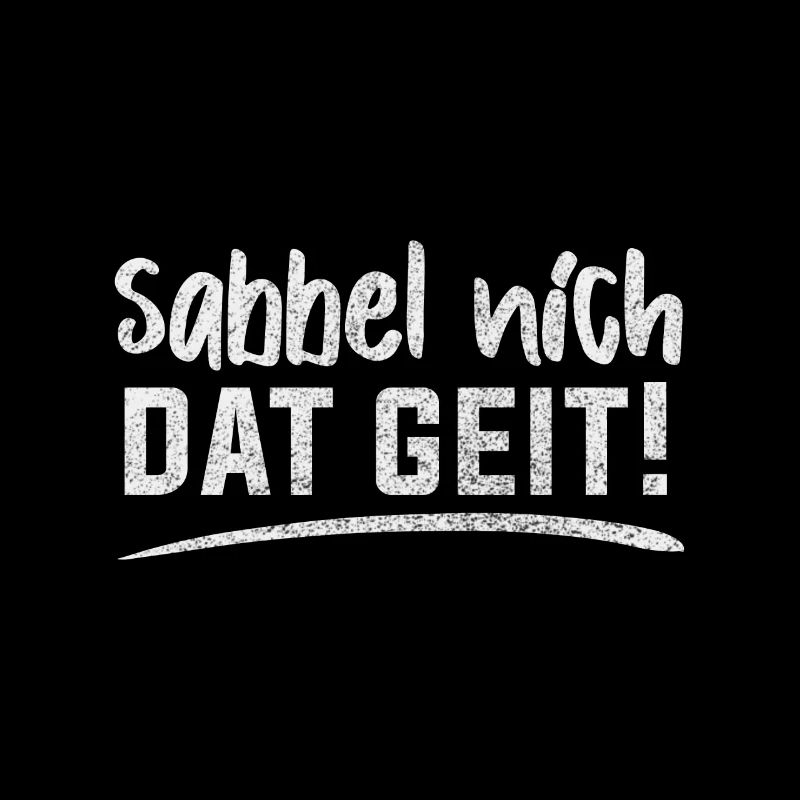 Sabbel Nich Plattdeutsch Norddeutsch Spruch
