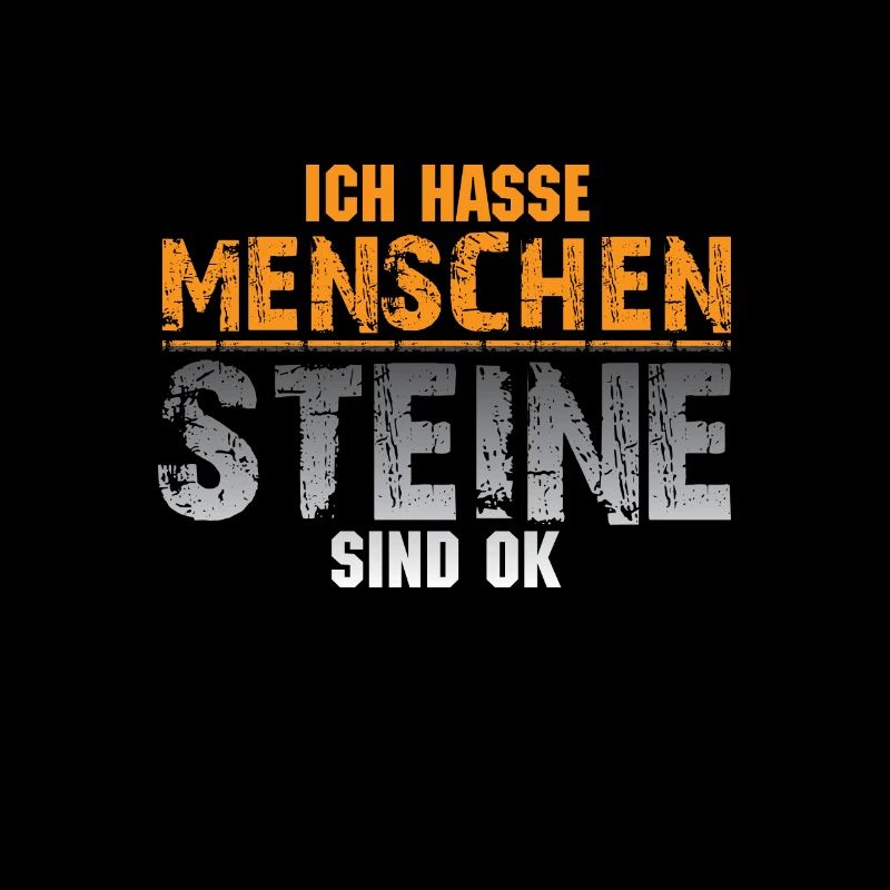 Ich hasse Menschen- Steine sind OK