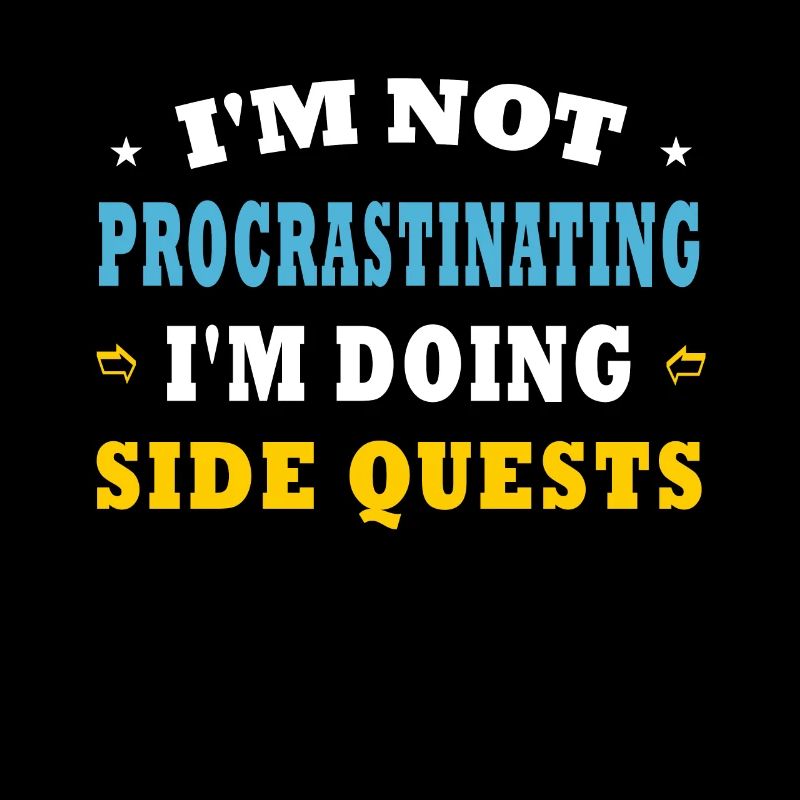 I'm Not Procrastinating I'm Doing Side Quests