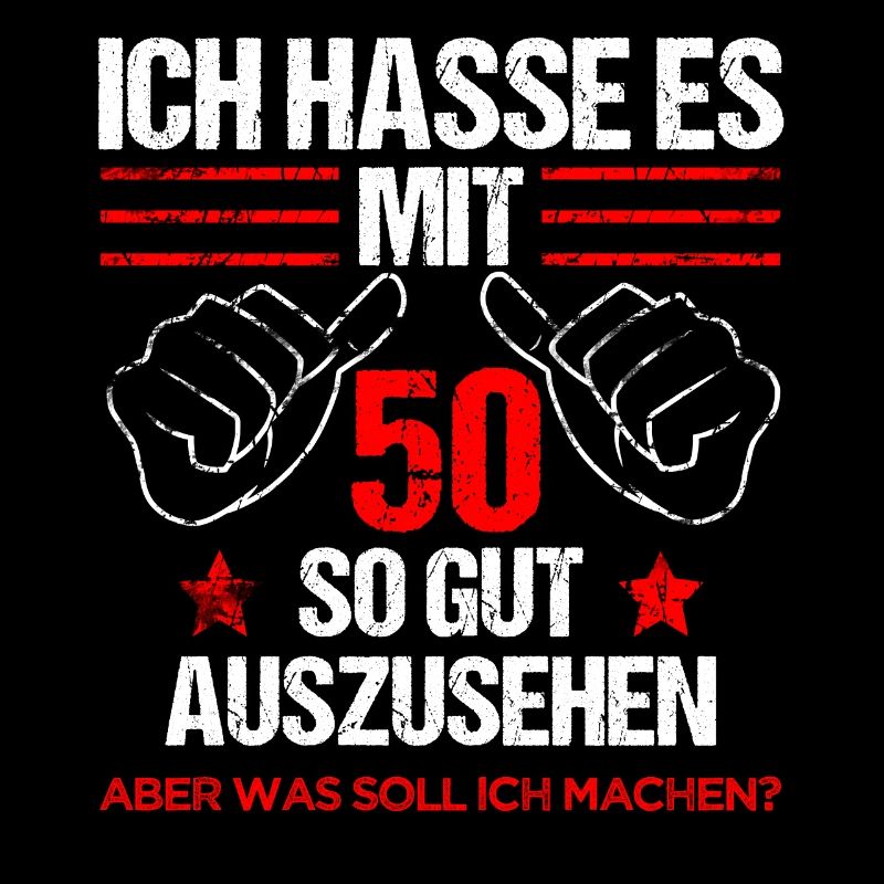 Ich hasse es mit 50 so gut auszusehen 50ter Spruch