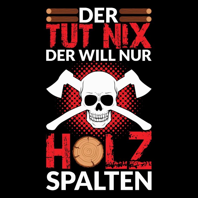 DER TUT NIX DER WILL NUR HOLZ SPALTEN