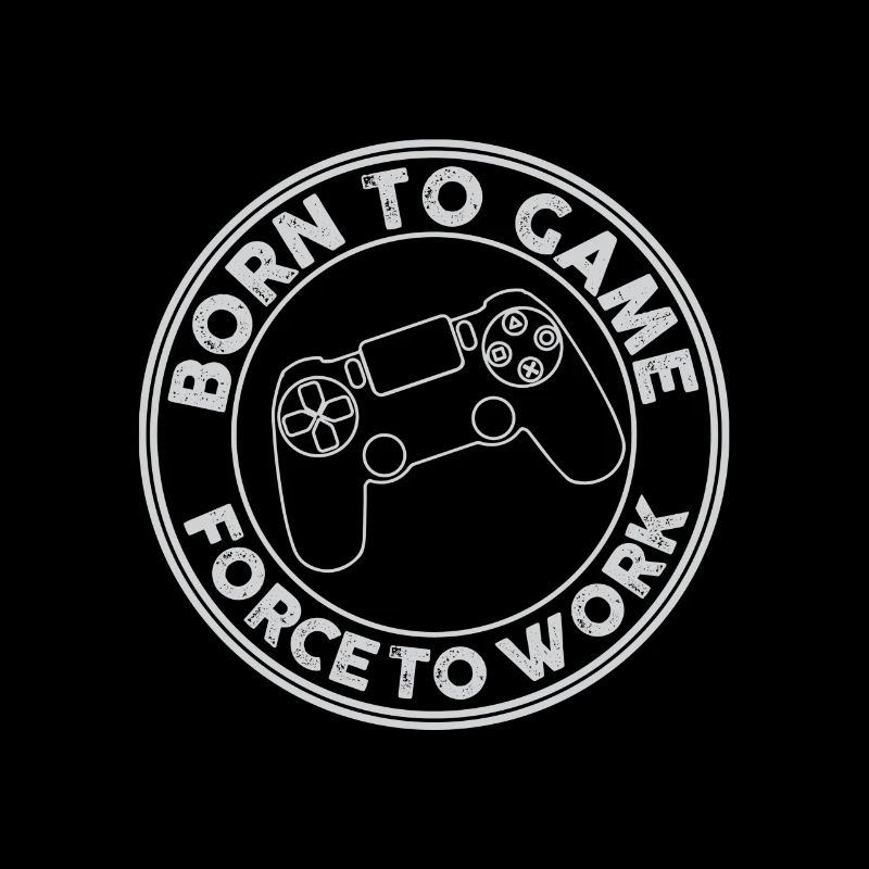 Born to play, forced to work. Gaming