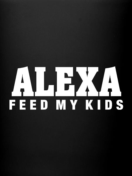 Alexa nourris mes enfants!