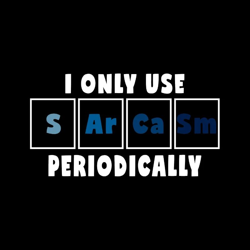 Sarcasm | Humor | Chemistry elements gift idea