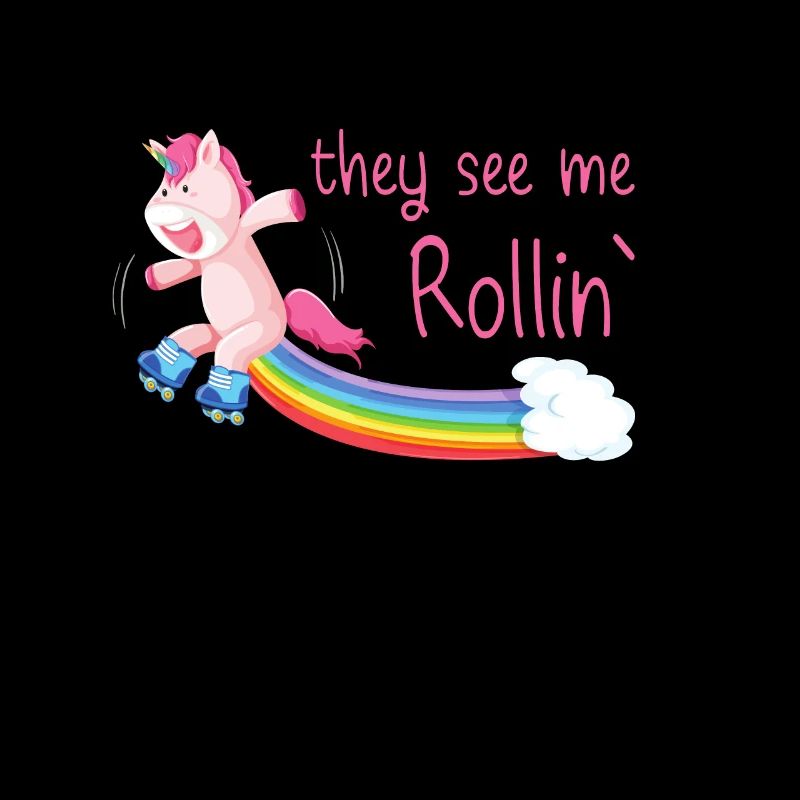Unicorn With Roller Skates They See Me Rollin