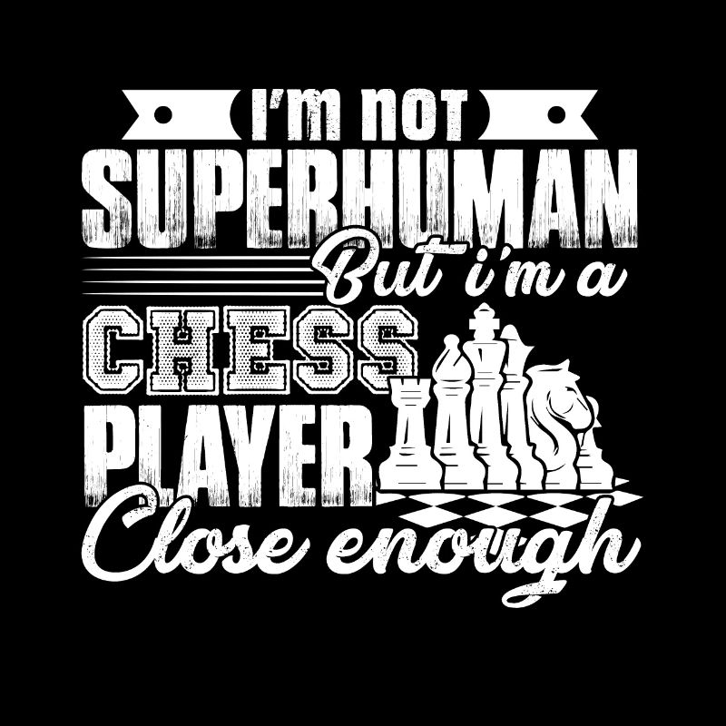Chess I Am A Chess Player