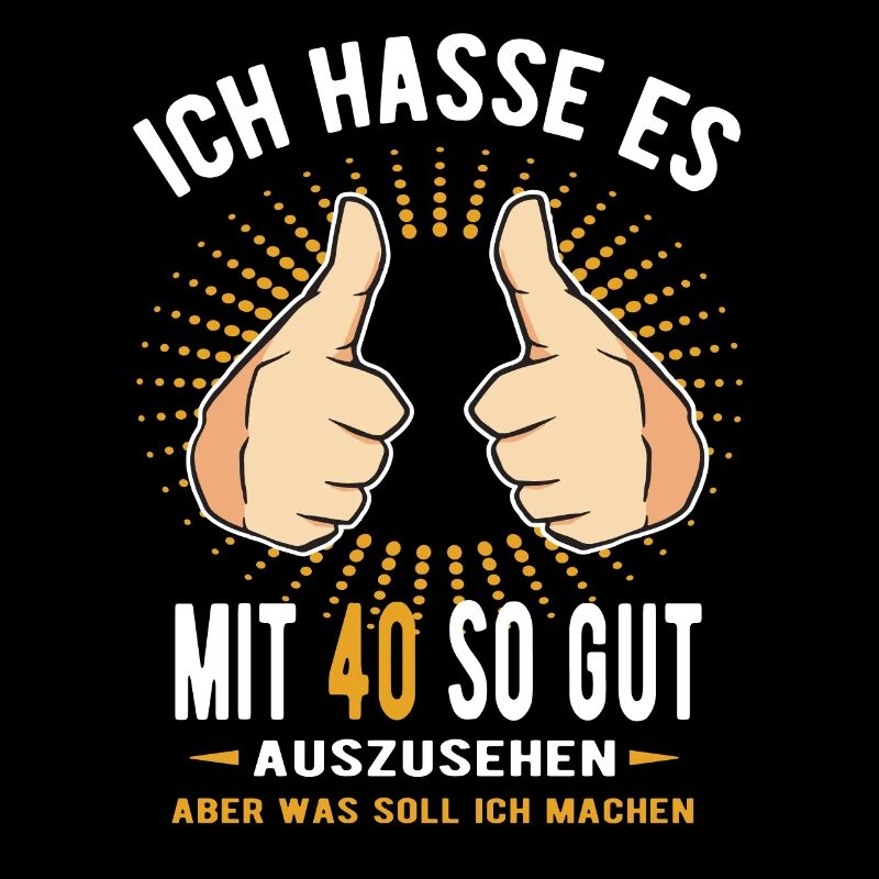 40. Geburtstag - Ich hasse es mit 40 so gut