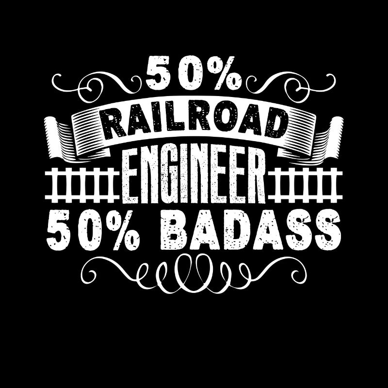 Railroad Engineer Badass Railroad Engineer