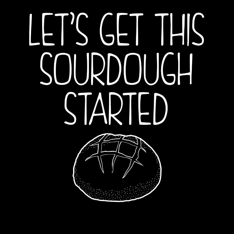 Let's Get This Sourdough Started Bread Baker print