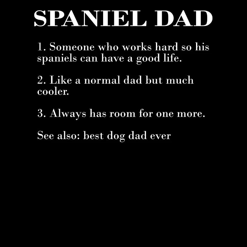 Spaniel Dad Description FUNNY SPANIEL TEE