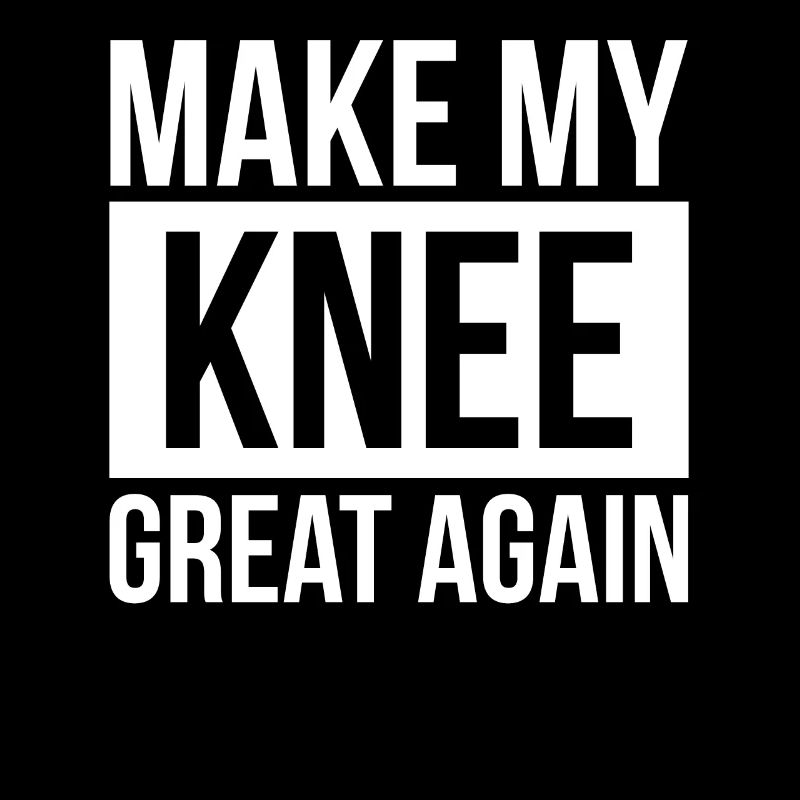 Make My Knee Great Again Knie Operation
