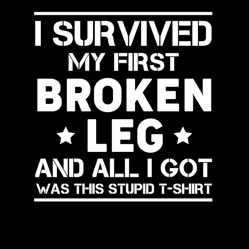 I Survived My First Broken Leg And All I Got ...