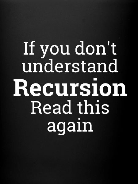 "Recursion"| informatik, Programmer, programmierer