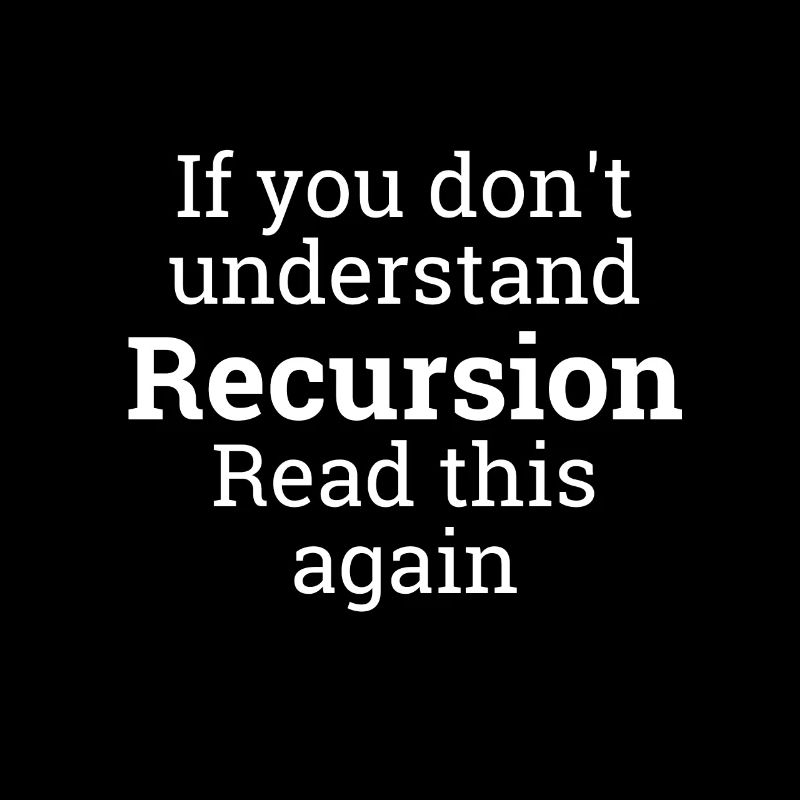 "Recursion"| computer science, programmer, programmer