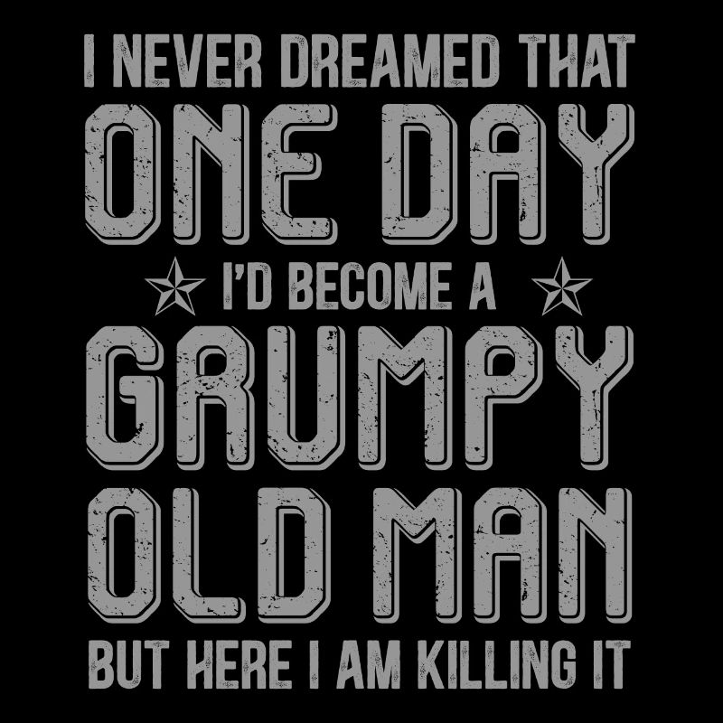 Grumpy Old Man Killing It