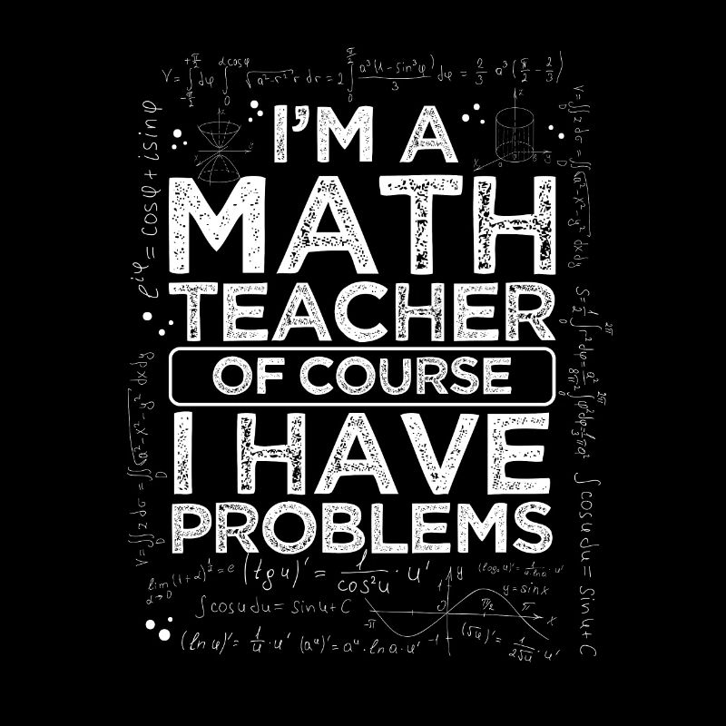 Je suis professeur de maths parce que j'ai des problèmes