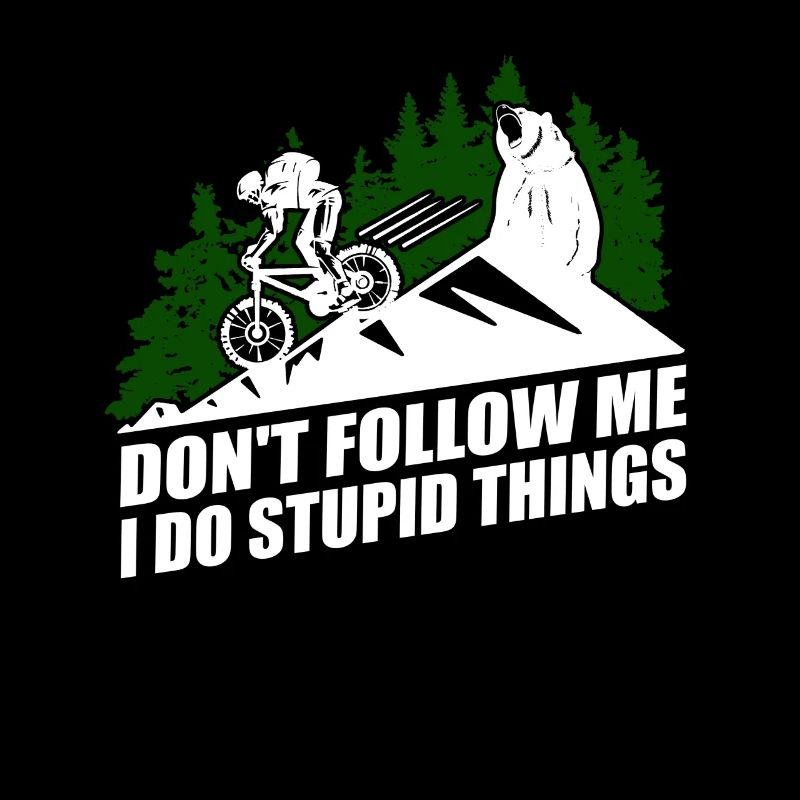 I do stupid Things Downhill Freeride MTB Geschenk