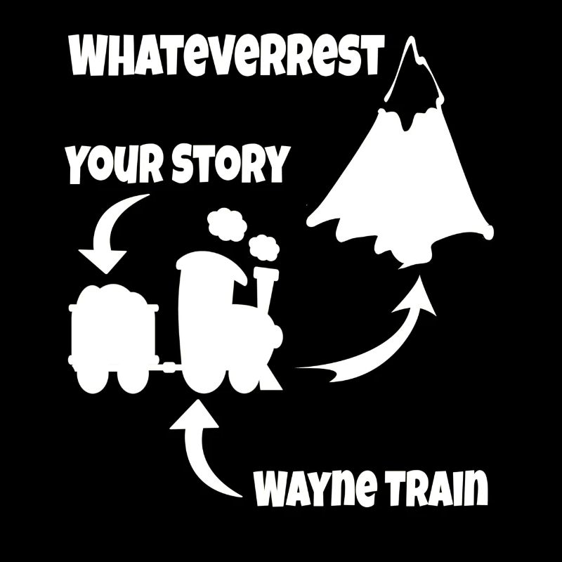 Wayne Train Whateverest Funny Design Gift