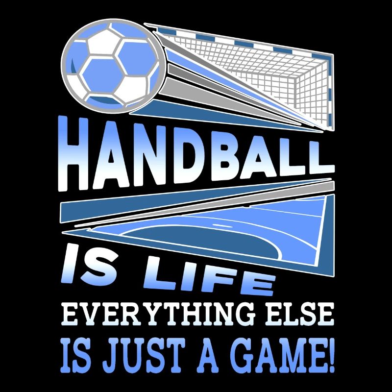 Handball Is Life Everything Else Is Just A Game