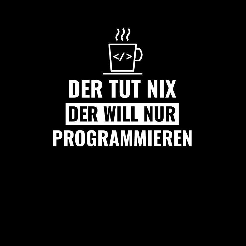 Der tut nix der will nur programmieren!