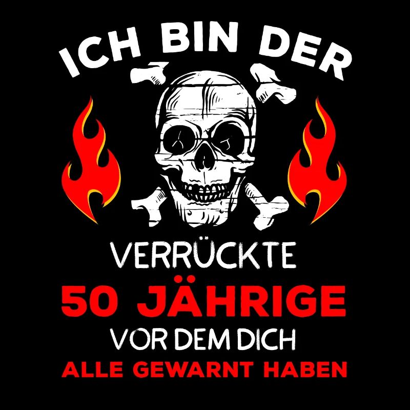 Ich bin der Verrückte 50 Jährige Geburtstag Männer