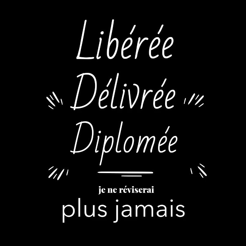 Libérée Délivrée Dilpomée