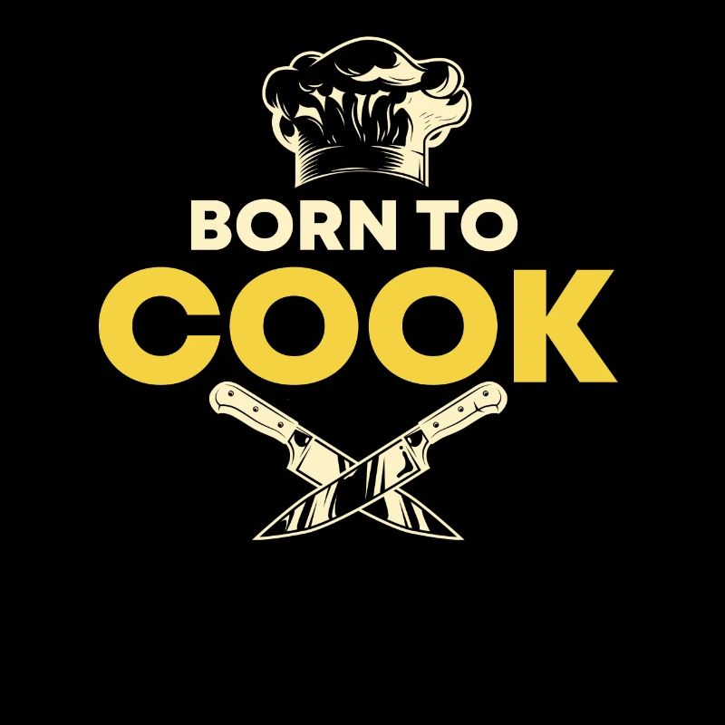 Born To Cook Hobby Chef Cuisine Chef