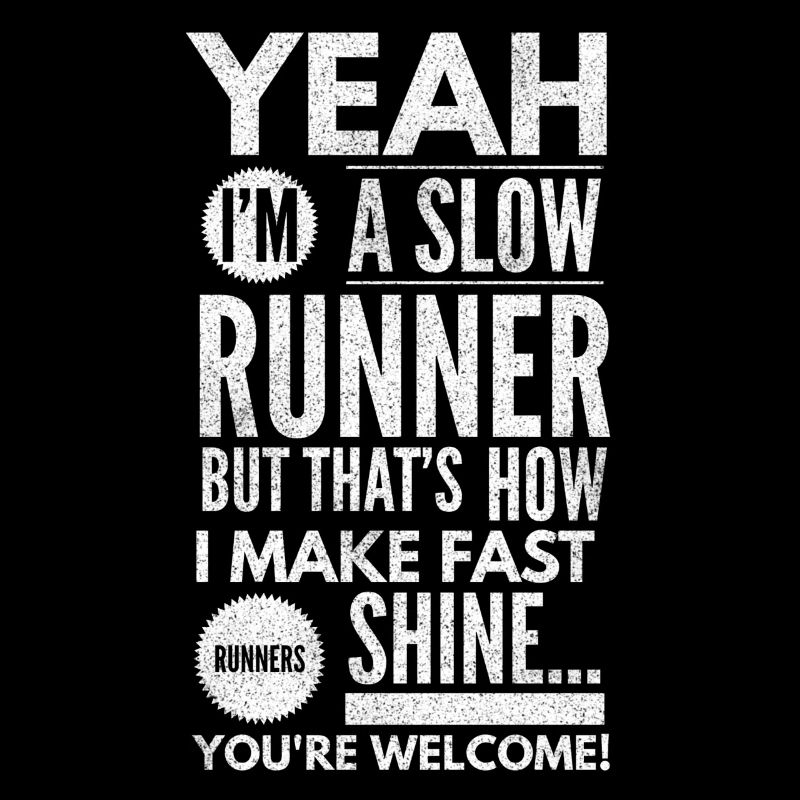 Yeah I'm A Slow Runner - Running Lover Runner