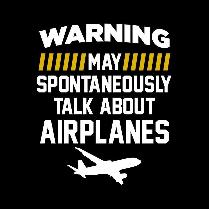 Warning May Spontaneously Talking About Airplanes