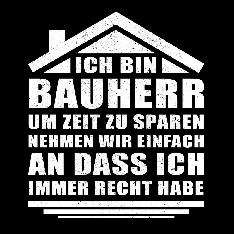 Ich bin Bauherr und ich habe immer Recht