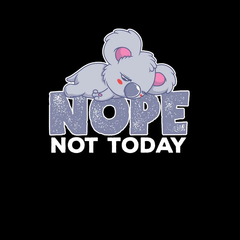 Nope Not Today Sleeping Koala Bear Animal