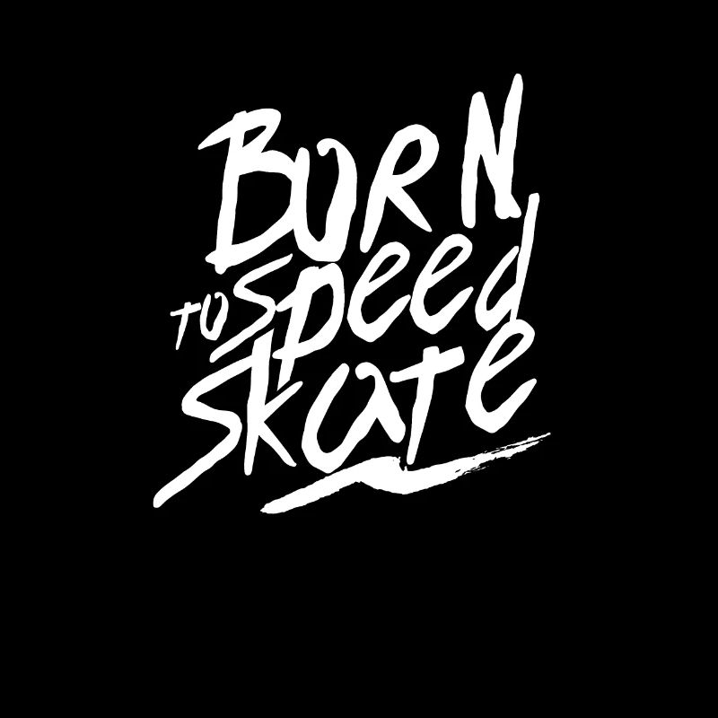 Born for speed skating skating speed skating